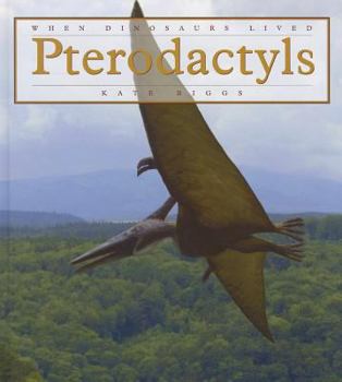Pterodactyls - Book  of the When Dinosaurs Lived
