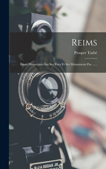 Hardcover Reims: Essais Historiques Sur Ses Rues Et Ses Monuments Par ...... [French] Book