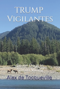 Paperback Trump Vigilantes: Seven Days in Silicon Valley Book