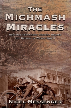 Paperback The Michmash Miracles: How Old Testament History Helped the British in World War 1 Book