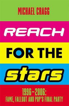 Hardcover Nine Eight Books Reach for the Stars 19962006 Fame, Fallout and Pops Final Party Winner of the 2024 Penderyn Music Book Prize. Book