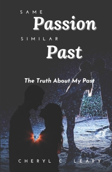 Same Passion Similar Past: The Truth About My Past