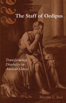 The Staff of Oedipus: Transforming Disability in Ancient Greece (Corporealities: Discourses of Disability) - Book  of the Corporealities: Discourses of Disability