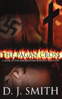 Paperback The Pagan Cross: A Look at the Unchristian Identity Religion Book