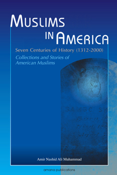 Paperback Muslims in America: Seven Centuries of History, 1312-2000: Collections and Stories of American Muslims Book