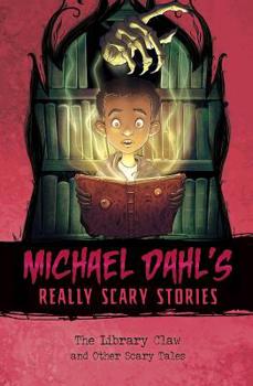 The Library Claw: And Other Scary Tales - Book  of the Michael Dahl's Really Scary Stories