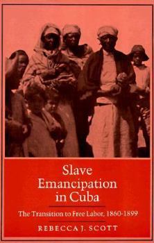 Paperback Slave Emancipation in Cuba: The Transition to Free Labor, 1860-1899 Book