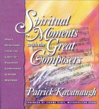 Hardcover Spiritual Moments with the Great Composers: Daily Devotions from the Lives of Favorite Composers and Hymn Writers Book