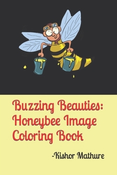 Paperback Buzzing Beauties: Honeybee Image Coloring Book