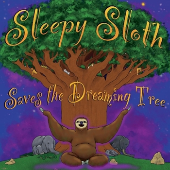 Paperback Sleepy Sloth Saves the Dreaming Tree Book