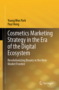 Hardcover Cosmetics Marketing Strategy in the Era of the Digital Ecosystem: Revolutionizing Beauty in the New Market Frontier Book