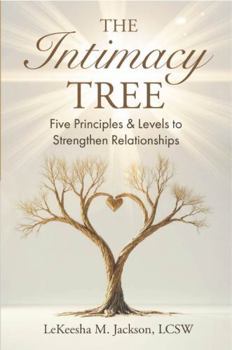 Paperback The Intimacy Tree: Five Principles & Levels to Strengthen Relationships Book