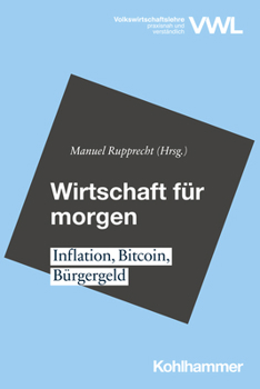 Paperback Wirtschaft Fur Morgen: Inflation, Bitcoin, Burgergeld [German] Book