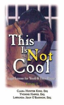 Paperback This Is Not Cool: Volume 1: Legal Lessons for Youth & Their Parents Book