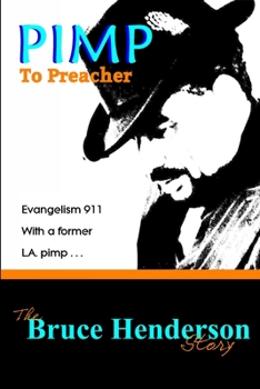 Paperback Pimp To Preacher -- The Bruce Henderson Story: Evangelism 911 with a former L.A. pimp. Book