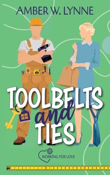 Tool Belts & Ties : Working for Love - Book #2 of the Working for Love