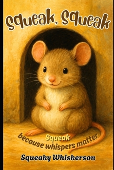 Paperback Squeak, Squeak: Squeak: Because Whispers Matter Book