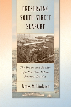 Hardcover Preserving South Street Seaport: The Dream and Reality of a New York Urban Renewal District Book