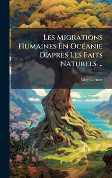 Hardcover Les Migrations Humaines En OcÃ(c)anie D'après Les Faits Naturels ... [French] Book