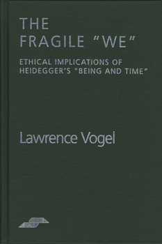 Paperback The Fragile We: Ethical Implications of Heidegger's Being and Time Book