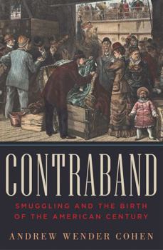 Hardcover Contraband: Smuggling and the Birth of the American Century Book