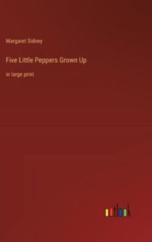 Hardcover Five Little Peppers Grown Up: in large print Book