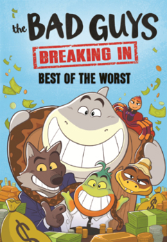 Bad Guys: Breaking In: Best of the Worst
