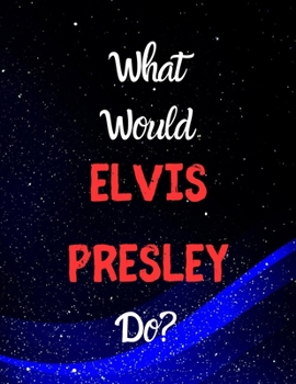 Paperback What would Elvis Presley do?: Notebook/notebook/diary/journal perfect gift for all Elvis Presley fans. - 80 black lined pages - A4 - 8.5x11 inches. Book