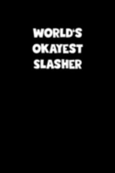 Paperback World's Okayest Slasher Notebook - Slasher Diary - Slasher Journal - Funny Gift for Slasher: Medium College-Ruled Journey Diary, 110 page, Lined, 6x9 Book