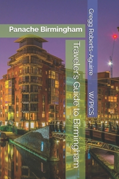 Traveler’s Guide to Birmingham: Panache Birmingham (Panache Travel Guides with Pictures)