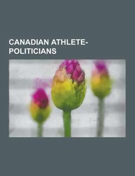 Canadian Athlete-Politicians: Don Getty, Ken Dryden, Lionel Conacher, Frank Mahovlich, Hugh McFadyen, Thomas Steen, Brian Pallister, Georges Laraque