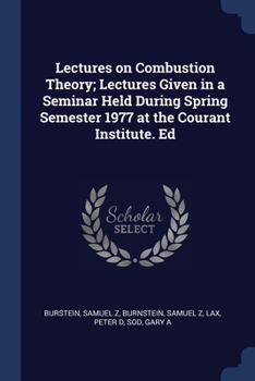 Paperback Lectures on Combustion Theory; Lectures Given in a Seminar Held During Spring Semester 1977 at the Courant Institute. Ed Book