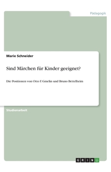 Paperback Sind Märchen für Kinder geeignet?: Die Positionen von Otto F. Gmelin und Bruno Bettelheim [German] Book