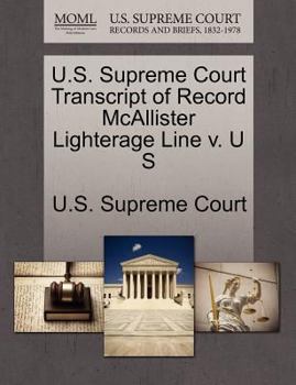 Paperback U.S. Supreme Court Transcript of Record McAllister Lighterage Line V. U S Book