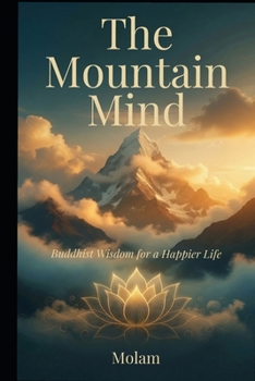 Paperback The Mountain Mind: Buddhist Wisdom for a Happier Life Book