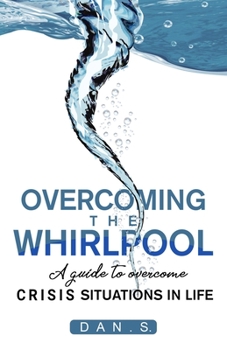 Paperback Overcoming the whirlpool: A Guide to Overcome Crises Situations in Life Book