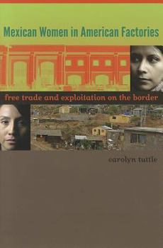 Hardcover Mexican Women in American Factories: Free Trade and Exploitation on the Border Book