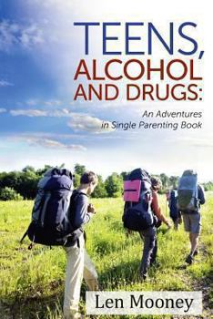 Paperback Teens, Alcohol & Drugs: : An Adventures in Single Parenting Book