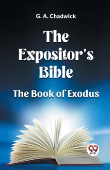 Paperback The Expositor's Bible The Book Of Exodus Book