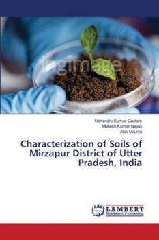 Paperback Characterization of Soils of Mirzapur District of Utter Pradesh, India Book