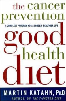 Paperback The Cancer Prevention Good Health Diet: A Complete Program for a Longer, Healthier Life Book