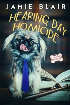 Paperback Hearing Day Homicide: Dog Days Mystery #7, A humorous cozy mystery Book