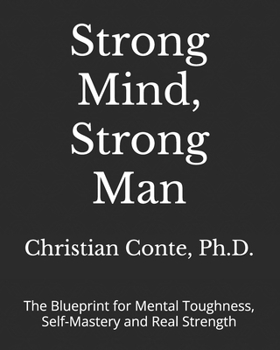 Paperback Strong Mind, Strong Man: The Blueprint for Mental Toughness, Self-Mastery and Real Strength Book