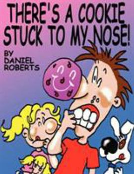 Paperback There's A Cookie Stuck To My Nose! Book