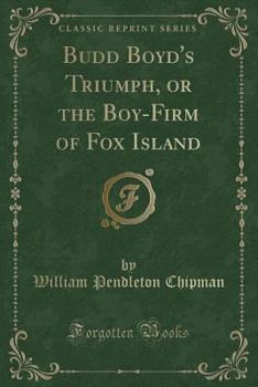 Paperback Budd Boyd's Triumph, or the Boy-Firm of Fox Island (Classic Reprint) Book