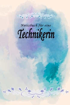 Notizbuch für eine Technikerin: Notizbuch, Tagebuch oder Journal mit handgemaltem Blumen auf  Cover und linierten Seiten | 109 Seiten | Softcover | ... Größe (6" x 9" - ca. Din-A5) (German Edition)