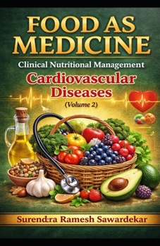 Food as Medicine Clinical Nutritional Management of Cardiovascular Diseases (Volume 2)