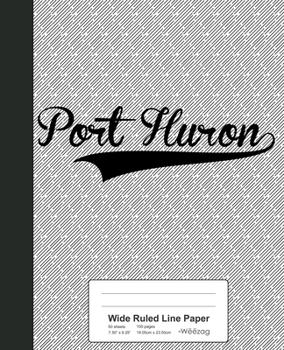 Paperback Wide Ruled Line Paper: PORT HURON Notebook Book