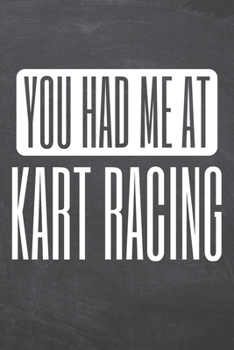 Paperback You Had Me At Kart Racing: Kart Racing Notebook, Planner or Journal - Size 6 x 9 - 110 Dotted Pages - Office Equipment, Supplies -Funny Kart Raci Book