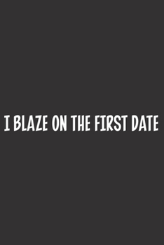 Paperback 1 Blaze On The First Date: Blank Dot Grid Notebook: A Perfect Gift for People Who Use Planners, Organizers, Budgets, or Trackers Book